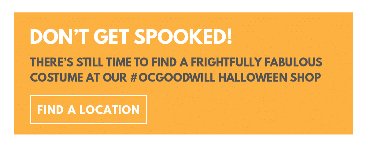 Message saying Don't get spooked find a fabulous costume at our Goodwill Halloween shop